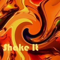 Shake It