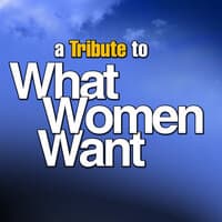 A Tribute To What Women Want