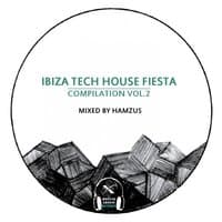 Ibiza Tech House Fiesta Compilation Vol.2 Mixed By Hamzus