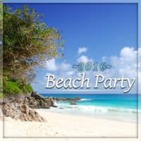 Beach Party 2016 – Chill Out Music, Deep Chill, Ibiza Beach Chill, Tropical House, Sun Salutation