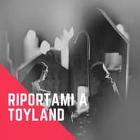 Riportami a Toyland