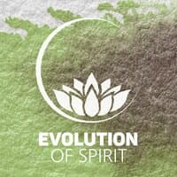 Evolution of Spirit - Calming Sounds for Peace of Mind, Yoga Music, Mantras, Harmony & Serenity