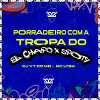 Porradeiro Com a Tropa do El Chapo X Spoty