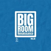 Big Room Renaissance, Vol. 2