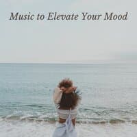 Music to Elevate Your Mood