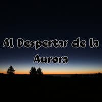 Al Despertar de la Aurora