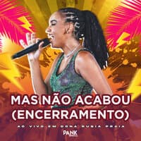 Mas Não Acabou Encerramento (Ao Vivo em Dona Rúbia Praia)