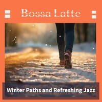 Winter Paths and Refreshing Jazz