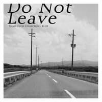 Do Not Leave