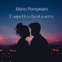 T’aspetto chesta sera