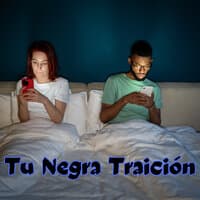 Tu Negra Traición