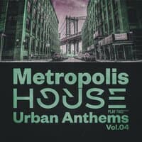 Metropolis House: Urban Anthems, Vol.04