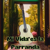 Mi Vida Es la Parranda