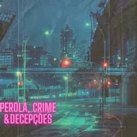 Perola, Crime & Decepções