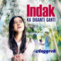 Indak Ka Diganti Ganti