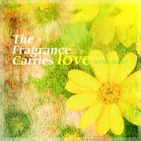 The fragrance carries love