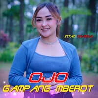 Ojo gampang mberot