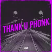 Thank U Phonk