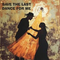 Save the Last Dance for Me