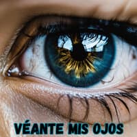 Véante Mis Ojos