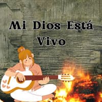 Mi Dios Está Vivo