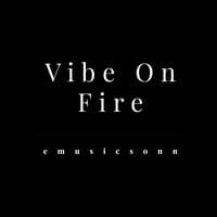 Vibe on Fire