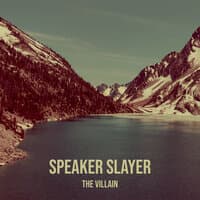 Speaker Slayer