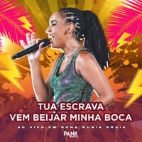 Tua Escrava - Vem Beijar Minha Boca (Ao Vivo em Dona Rúbia Praia)