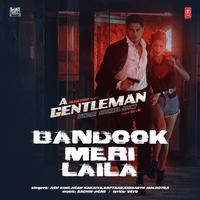 Bandook Meri Laila From "A Gentleman"