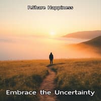 Embrace the Uncertainty