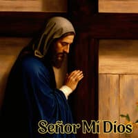 Señor Mi Dios