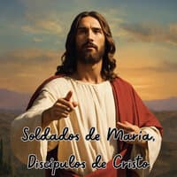 Soldados de María, Discípulos de Cristo