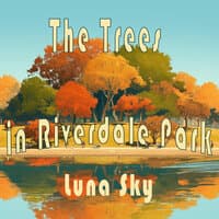 The Trees in Riverdale Park