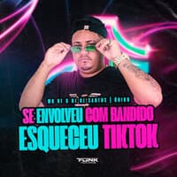 Se Envolveu Com Bandido Esqueceu Tiktok