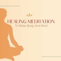 Healing Meditation To Relax Body And Mind