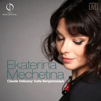 PHILHARMONIE LIVE. Ekaterina Mechetina. Claude Debussy: Suite bergamasque