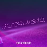 KISS MOI 2