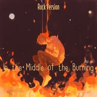 In the Middle of the Burning