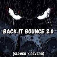 Back It Bounce 2.0 (Slowed + Reverb)