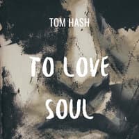 To Love Soul !