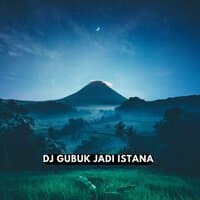 DJ Gubuk Jadi Istana