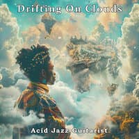 Drifting on Clouds