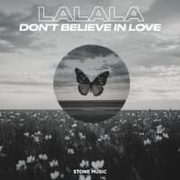 Lalala (Don't Believe in Love)