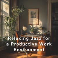 Relaxing Jazz for a Productive Work Environment