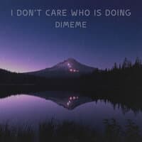 I don't care who is doing