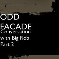 Conversation with Big Rob, Pt. 2