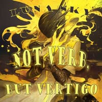 Not Verb, but Vertigo