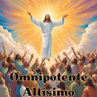 Omnipotente Altísimo