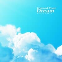 Toward Your Dream