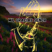 Mil Gracias Señor